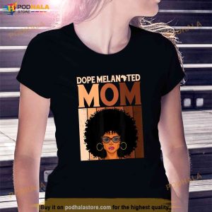 Dope Melanated Mom Black History Juneteenth Mothers Day Shirt 2