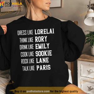 Dress Like Lorelai Think Like Rory Drink Like Emily Cook Like Sookie Rock Like Lane Talk Like Paris Shirt 2