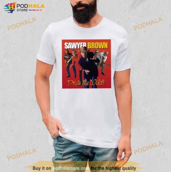 Drive Me Wild Sawyer Brown Shirt