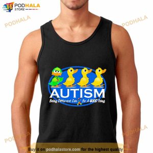 Duck Autism Being Different Can Be A Good Thing Shirt 3