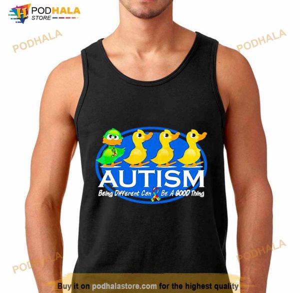 Duck Autism Being Different Can Be A Good Thing Shirt