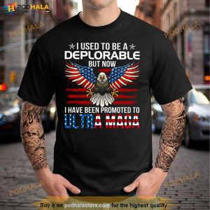 Eagle I Used To Be A Deplorable But Now I Have Been Promoted To Ultra Maga Shirt 2