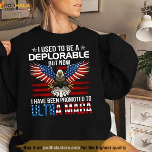 Eagle I Used To Be A Deplorable But Now I Have Been Promoted To Ultra Maga Shirt 3