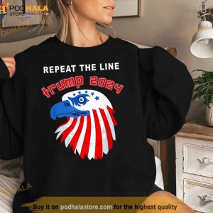 Eagle Repeat The Line Trump 2024 T Shirt