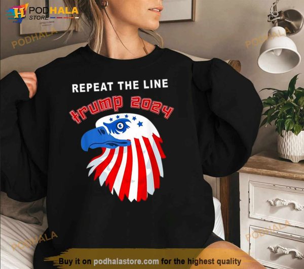 Eagle Repeat The Line Trump 2024 T Shirt