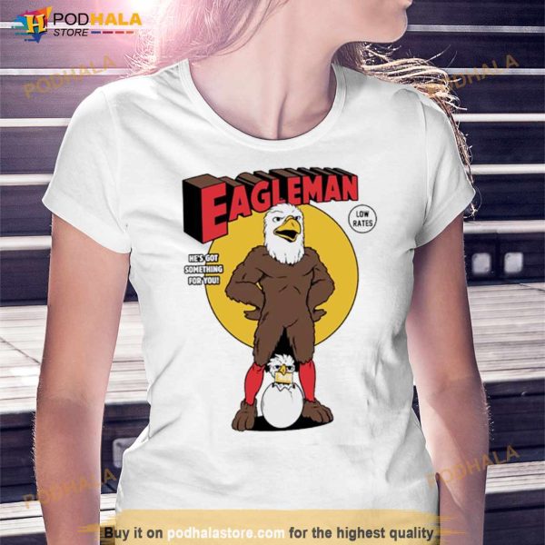 Eagleman He’s Got Something For You Shirt