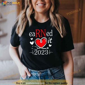 Earned It Nurse Graduation 2023 Nursing Grad Student Rn Lpn Shirt 2