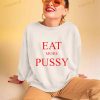Eat More Pussy Shirt