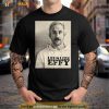 Effy Lives Legalize Effy Shirt