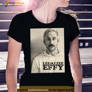 Effy Lives Legalize Effy Shirt 2