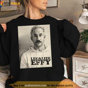 Effy Lives Legalize Effy Shirt 3