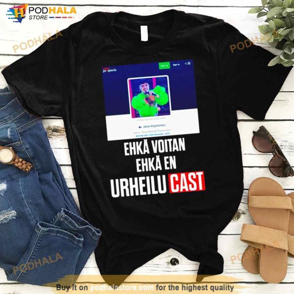 Ehkä Voitan Ehkä En Urheilucast Shirt