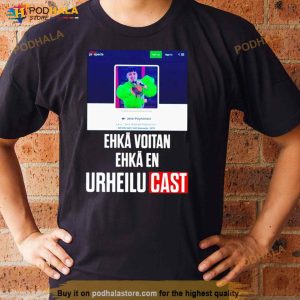Ehka Voitan Ehka En Urheilucast Shirt 3