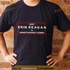 Elect Erin Reagan For Manhattan District Attorney Shirt