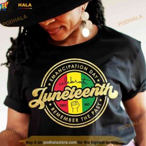 Emancipation Day Celebrate Juneteenth Since 1865 Remember The Past Shirt 3