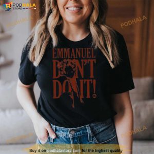 Emmanuel Don’t Do It Shirt