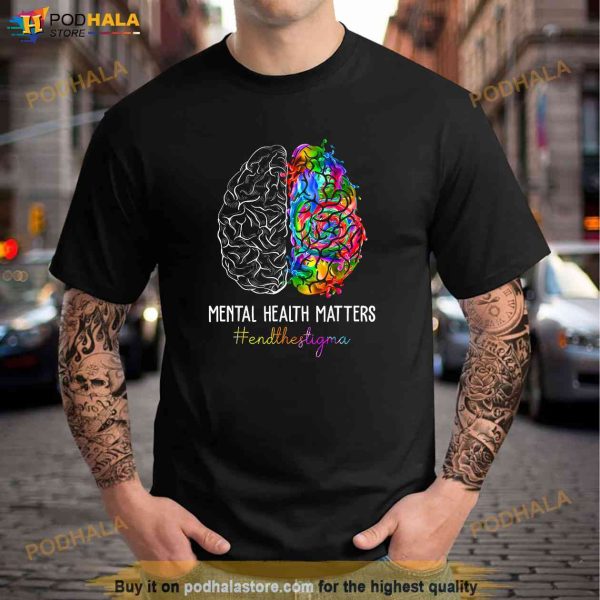 End The Stigma Mental Health Matters Mental Awareness Gifts Shirt