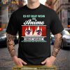 Es Ist Okay Wenn Du Anime Nicht Magst Ist Auch Eher Was Fur Intelligente New Shirt