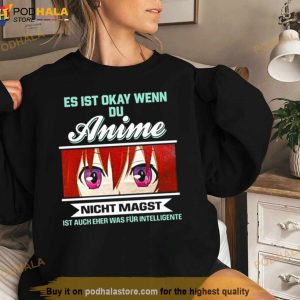 Es Ist Okay Wenn Du Anime Nicht Magst Ist Auch Eher Was Fur Intelligente New Shirt 2