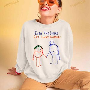 Even The Losers Get Lucky Sometimes Shirt 2