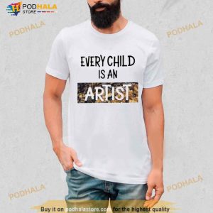 Every Child Is An Artist Shirt 2