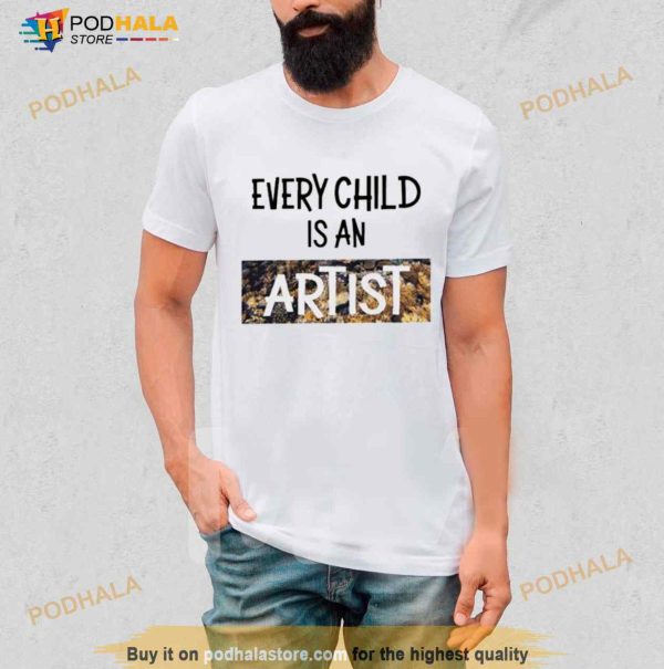 Every child is an artist Shirt