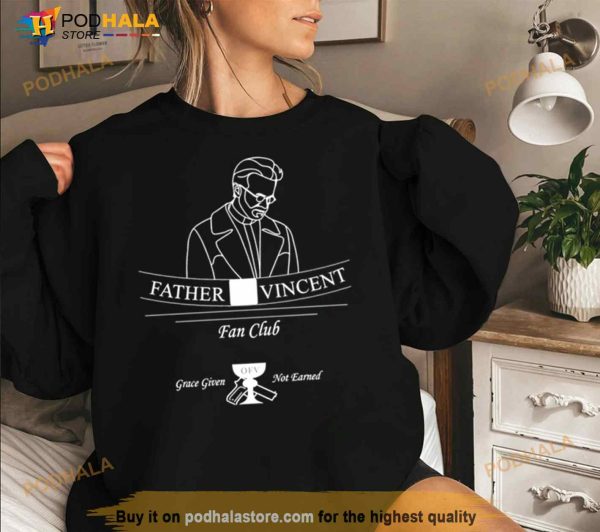 Father Vincent Fan Club Ofv Grace Given Not Earned Shirt