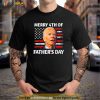 Fathers Day 4th Of July Happy Joe Biden Memorial Day 2023 Shirt