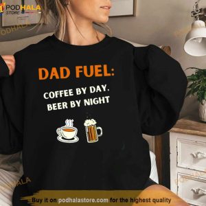 Fathers Day Gift Dad Fuel Coffee By Day Beer By Night T Shirt 3