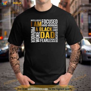 Fathers Day I Am Black Dad Black Father Black King Man Shirt