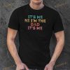 Fathers Day Shirt Its Me Hi Im The Dad Its Me Shirt