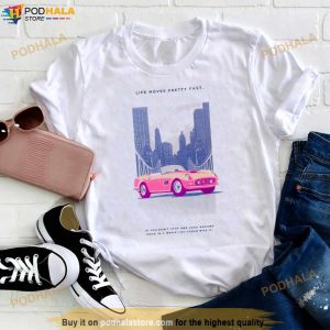 Ferris Bueller Day Off 2023 Life Moves Pretty Fast Shirt 2