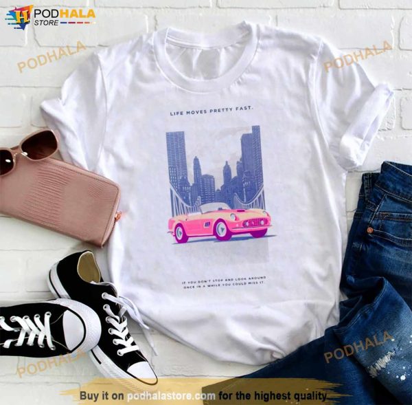 Ferris Bueller Day Off 2023 Life Moves Pretty Fast Shirt