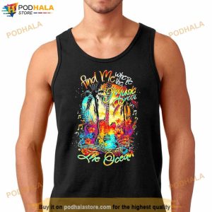 Find Me Where The Music Meets The Ocean Shirt 2