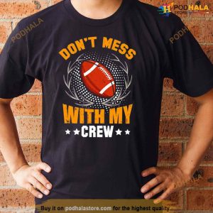 Football Don't Mess With My Crew Shirt 1