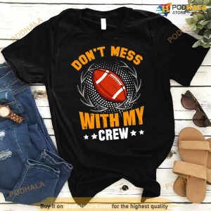 Football Don't Mess With My Crew Shirt 3