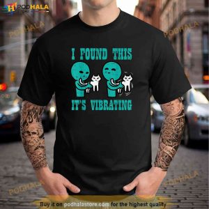 Found This Its Vibrating Alien Cat Funny UFO Men Women Kids Trending Shirt