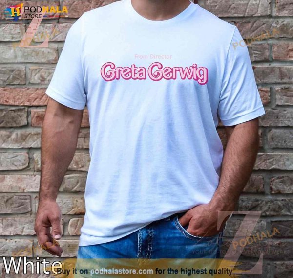From Director Greta Gerwig Shirt