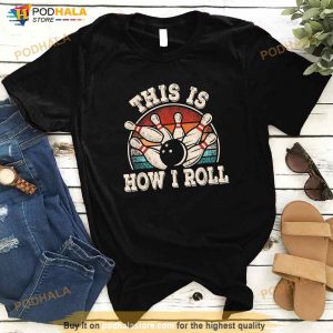 Funny Bowling Lover Bowler This Is How I Roll Shirt 2