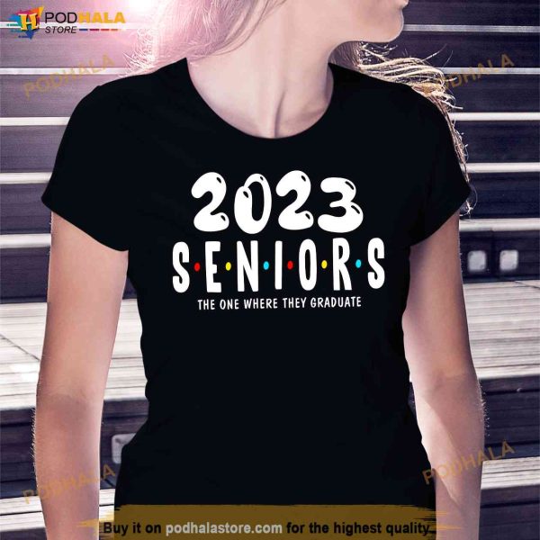 Funny Class of 2023 The One Where They Graduate Seniors 2023