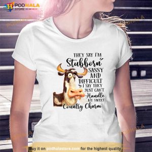 Funny Cow Heifer They Say Im Stubborn Sassy And Difficult Shirt 3