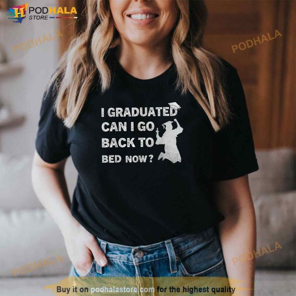 Funny Graduation For Him Her High School College Shirt