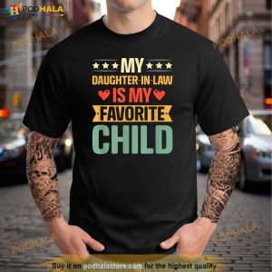 Funny Humor My Daughter In Law Is My Favorite Child Vintage Father In Law Shirt