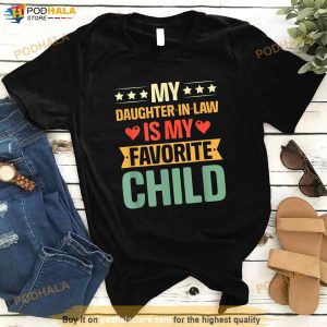 Funny Humor My Daughter In Law Is My Favorite Child Vintage Father In Law Shirt 2