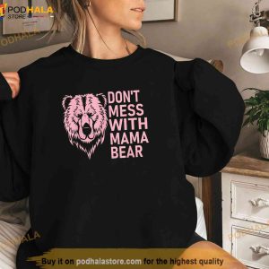 Funny Mama Bear Shirt Don't Mess With Mothers Day