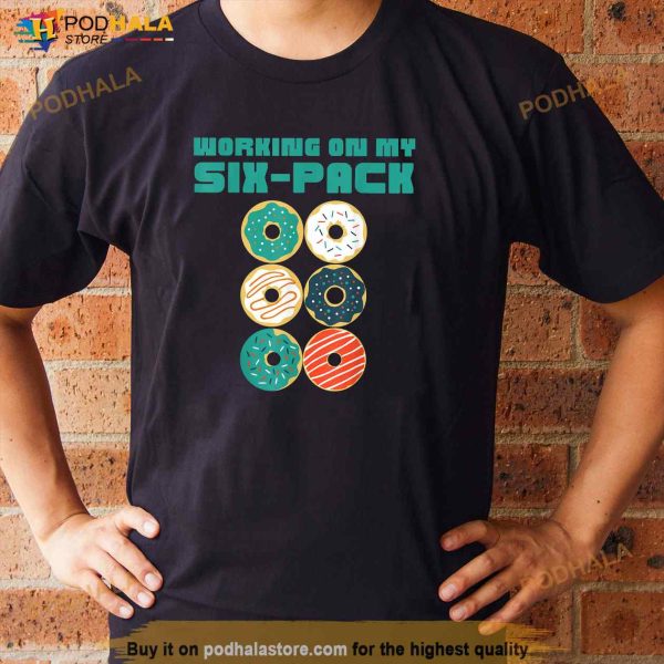 Funny Men Working On My Six Pack Donut 6Pack Dad Bod Retro Shirt