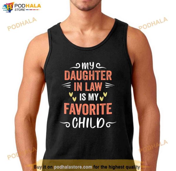 funny My Daughter In Law Is My Favorite Child Daughter Shirt