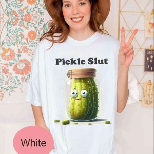Funny PICKLE SLUT Shirt, Canned Pickles T-Shirt, Women Slut Tee