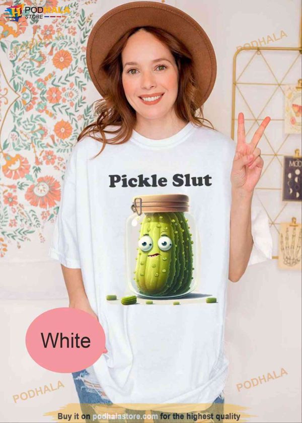 Funny PICKLE SLUT Shirt, Canned Pickles T-Shirt, Women Slut Tee