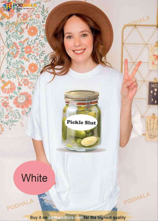 Funny PICKLE SLUT Shirt For Womens, Canned Pickles TShirt, Women Slut Tee